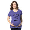 The Baby Made Me Eat It Maternity Tshirt