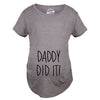 Daddy Did It Maternity Tshirt