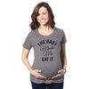 The Baby Made Me Eat It Maternity Tshirt