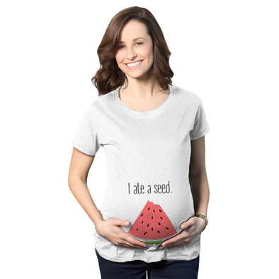 I Ate A Seed Maternity Tshirt