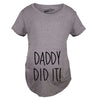 Daddy Did It Maternity Tshirt