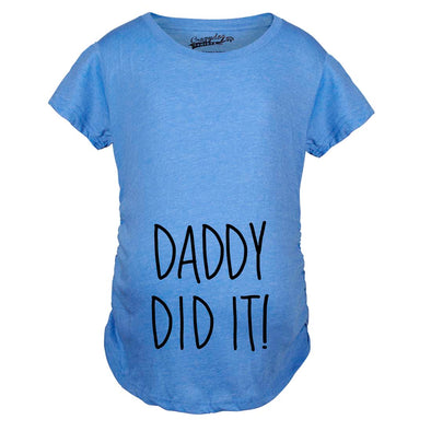 Daddy Did It Maternity Tshirt