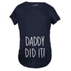 Daddy Did It Maternity Tshirt