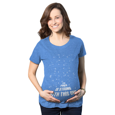 The Force Is Strong With This One Maternity Tshirt