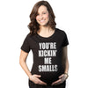 Kickin’ Me Smalls Maternity Tshirt