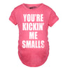 Kickin’ Me Smalls Maternity Tshirt