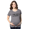 I Think I Might Be Pregnant Maternity Tshirt