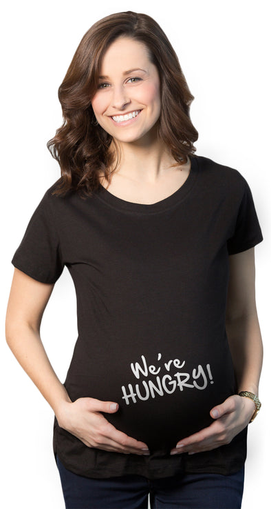 We're Hungry Maternity Tshirt