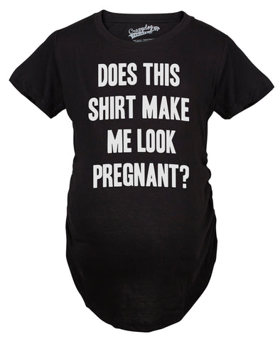 Does This Shirt Make Me Look Pregnant Maternity Tshirt