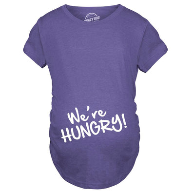 We're Hungry Maternity Tshirt